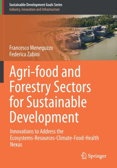 Agri-food and Forestry Sectors for Sustainable Development: Innovations to Address the Ecosystems-Resources-Climate-Food-Health Nexus