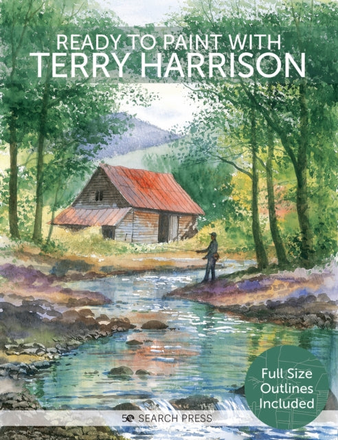 Ready to Paint with Terry Harrison: Watercolour Techniques, Tips and Projects for the Complete Beginner