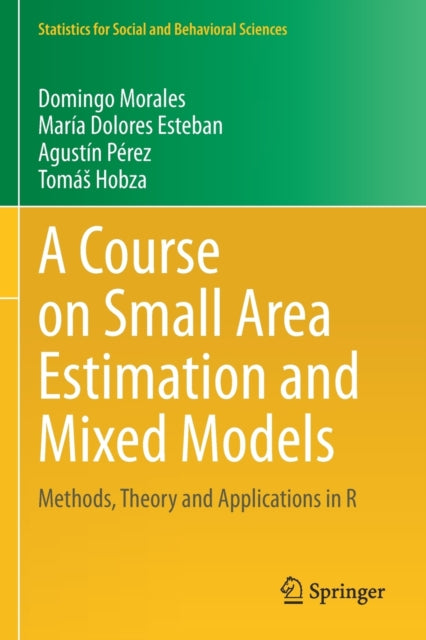 A Course on Small Area Estimation and Mixed Models: Methods, Theory and Applications in R