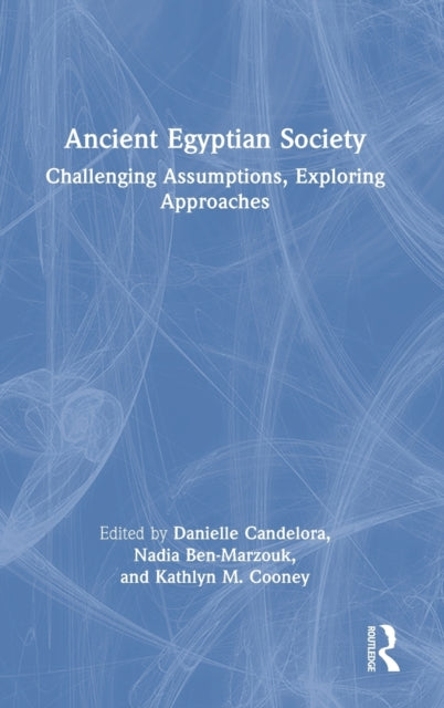 Ancient Egyptian Society: Challenging Assumptions, Exploring Approaches