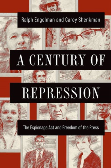 A Century of Repression: The Espionage Act and Freedom of the Press