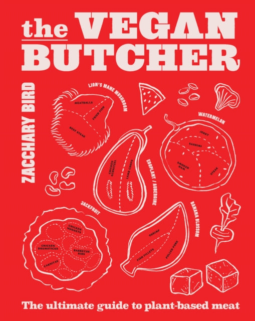 The Vegan Butcher: The ultimate guide to plant-based meat