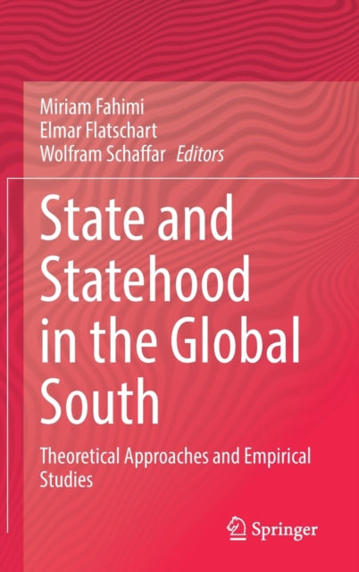 State and Statehood in the Global South: Theoretical Approaches and Empirical Studies