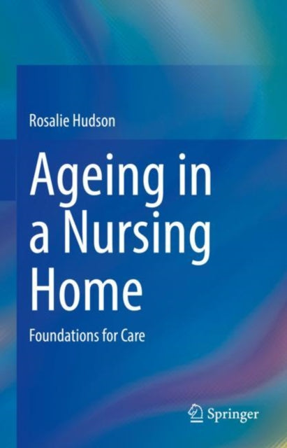 Ageing in a Nursing Home: Foundations for Care