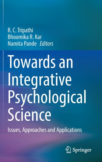 Towards an Integrative Psychological Science: Issues, Approaches and Applications