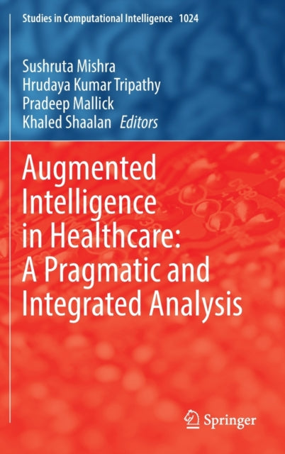 Augmented Intelligence in Healthcare: A Pragmatic and Integrated Analysis