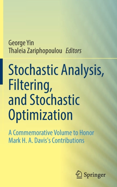 Stochastic Analysis, Filtering, and Stochastic Optimization: A Commemorative Volume to Honor Mark H. A. Davis's Contributions