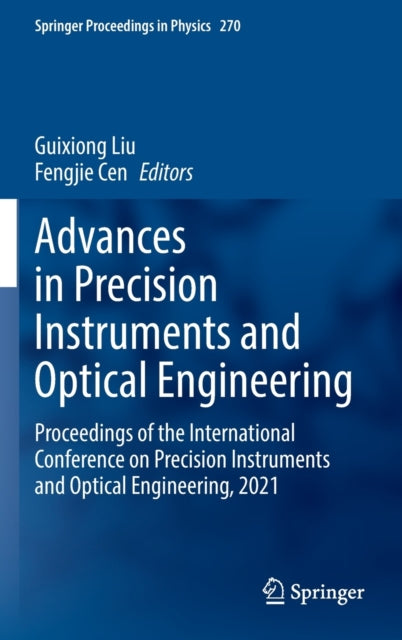 Advances in Precision Instruments and Optical Engineering: Proceedings of the International Conference on Precision Instruments and Optical Engineering, 2021