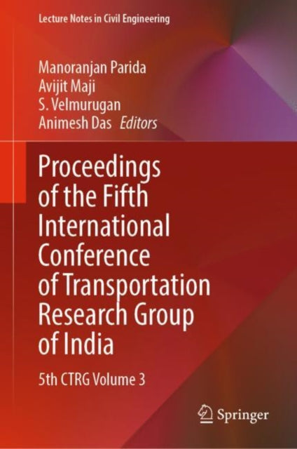 Proceedings of the Fifth International Conference of Transportation Research Group of India: 5th CTRG Volume 3