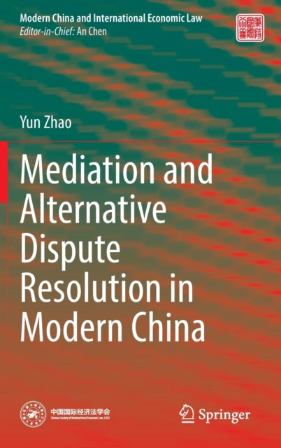 Mediation and Alternative Dispute Resolution in Modern China