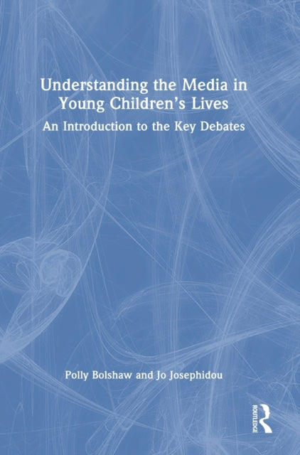Understanding the Media in Young Children's Lives: An Introduction to the Key Debates
