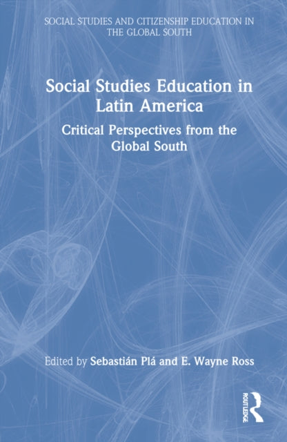 Social Studies Education in Latin America: Critical Perspectives from the Global South