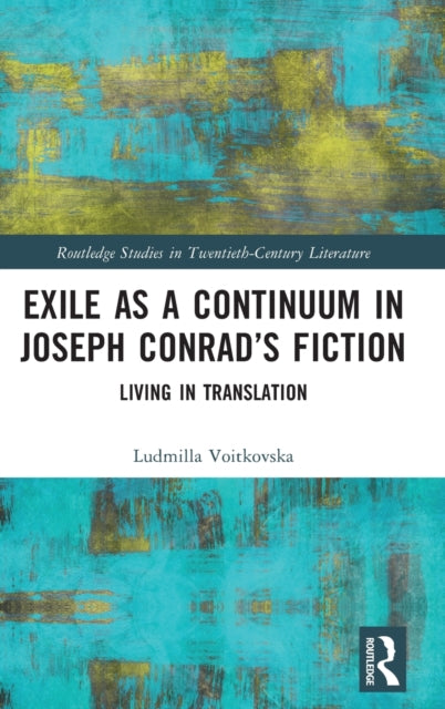 Exile as a Continuum in Joseph Conrad's Fiction: Living in Translation