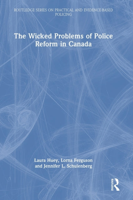 The Wicked Problems of Police Reform in Canada