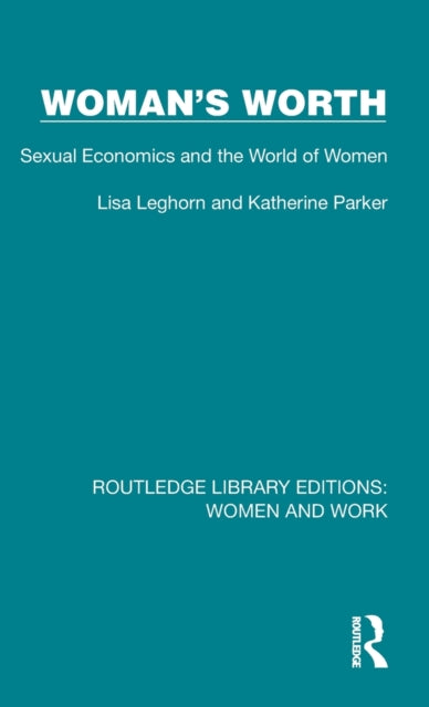 Woman's Worth: Sexual Economics and the World of Women