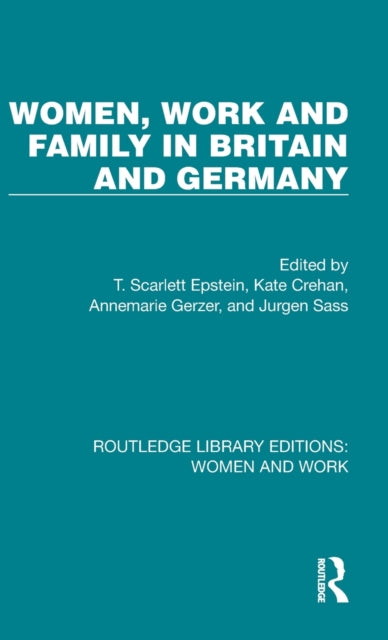 Women, Work and Family in Britain and Germany: A Project of the Anglo-German Foundation for the Study of Industrial Society