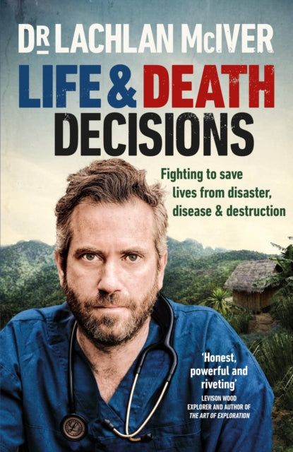 Life and Death Decisions: Fighting to save lives from disaster, disease and destruction