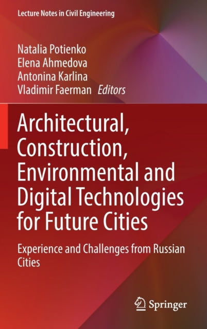 Architectural, Construction, Environmental and Digital Technologies for Future Cities: Experience and Challenges from Russian Cities