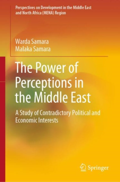 The Power of Perceptions in the Middle East: A Study of Contradictory Political and Economic Interests