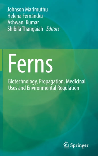 Ferns: Biotechnology, Propagation, Medicinal Uses and Environmental Regulation