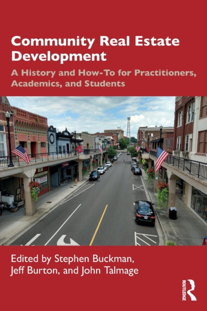 Community Real Estate Development: A History and How-To for Practitioners, Academics, and Students