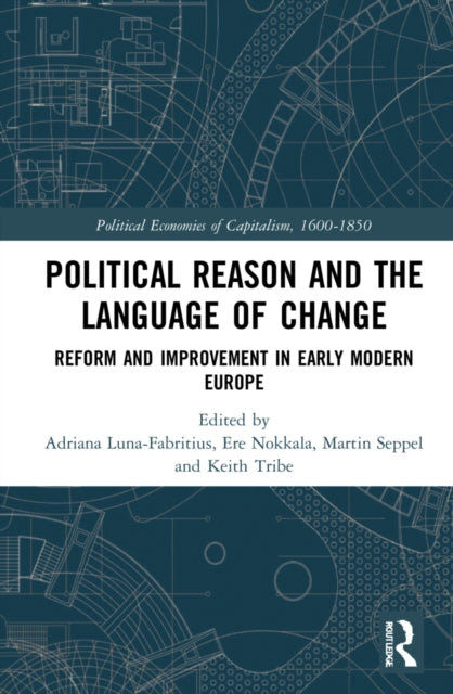 Political Reason and the Language of Change: Reform and Improvement in Early Modern Europe