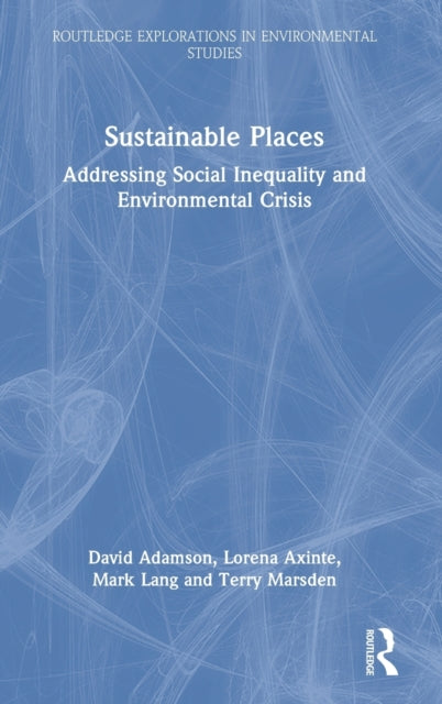 Sustainable Places: Addressing Social Inequality and Environmental Crisis