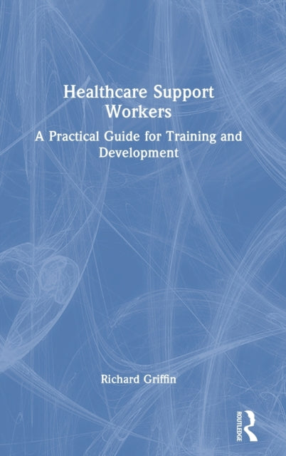 Healthcare Support Workers: A Practical Guide for Training and Development