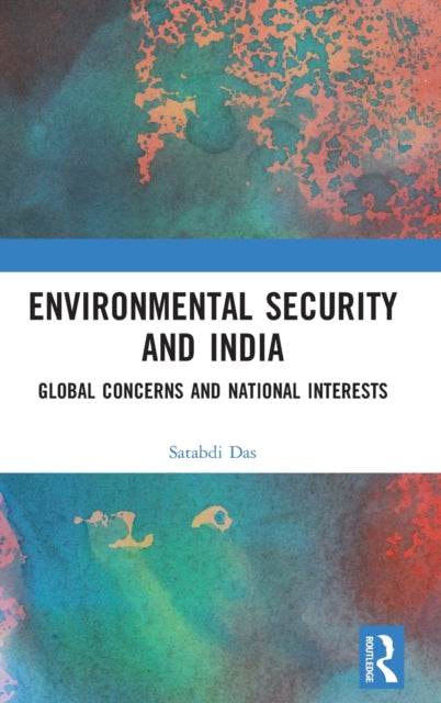 Environmental Security and India: Global Concerns and National Interests