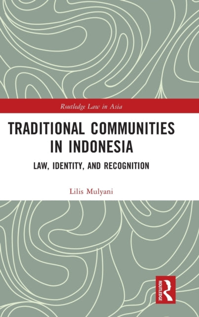 Traditional Communities in Indonesia: Law, Identity, and Recognition