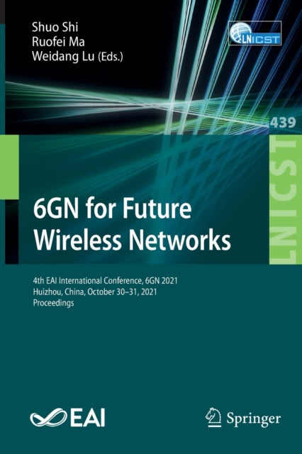6GN for Future Wireless Networks: 4th EAI International Conference, 6GN 2021, Huizhou, China, October 30-31, 2021, Proceedings