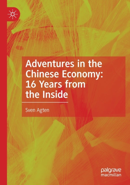 Adventures in the Chinese Economy: 16 Years from the Inside