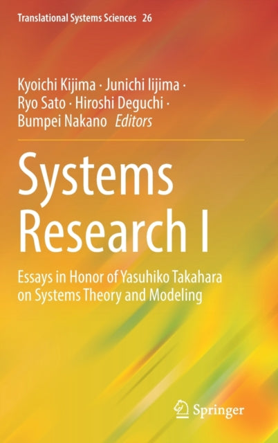 Systems Research I: Essays in Honor of Yasuhiko Takahara on Systems Theory and Modeling