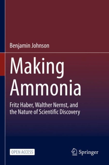 Making Ammonia: Fritz Haber, Walther Nernst, and the Nature of Scientific Discovery