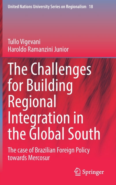 The Challenges for Building Regional Integration in the Global South: The case of Brazilian Foreign Policy towards Mercosur
