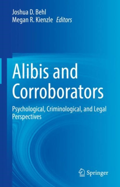 Alibis and Corroborators: Psychological, Criminological, and Legal Perspectives