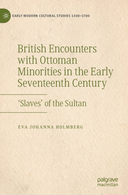 British Encounters with Ottoman Minorities in the Early Seventeenth Century: 'Slaves' of the Sultan