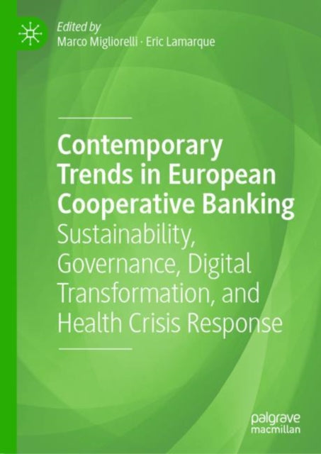 Contemporary Trends in European Cooperative Banking: Sustainability, Governance, Digital Transformation, and Health Crisis Response