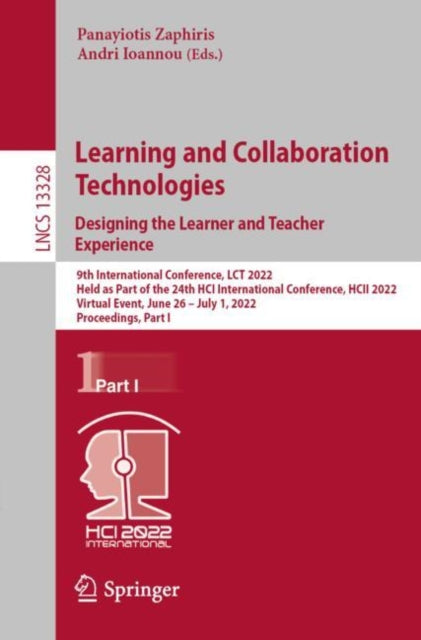 Learning and Collaboration Technologies. Designing the Learner and Teacher Experience: 9th International Conference, LCT 2022, Held as Part of the 24th HCI International Conference, HCII 2022, Virtual Event, June 26 - July 1, 2022, Proceedings, Part I