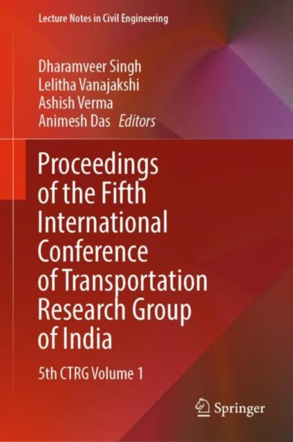 Proceedings of the Fifth International Conference of Transportation Research Group of India: 5th CTRG Volume 1