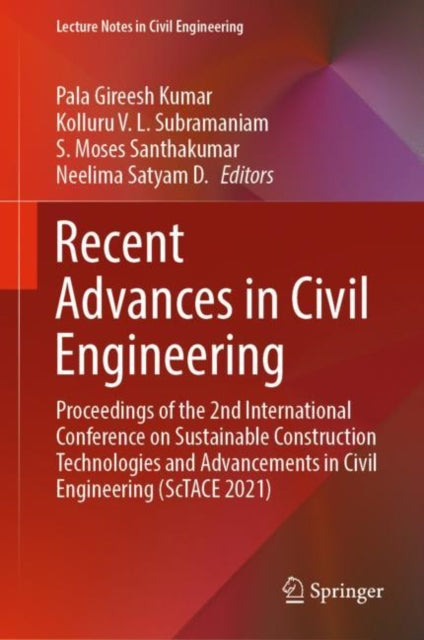 Recent Advances in Civil Engineering: Proceedings of the 2nd International Conference on Sustainable Construction Technologies and Advancements in Civil Engineering (ScTACE 2021)