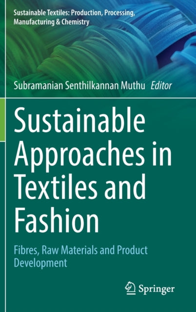 Sustainable Approaches in Textiles and Fashion: Fibres, Raw Materials and Product Development