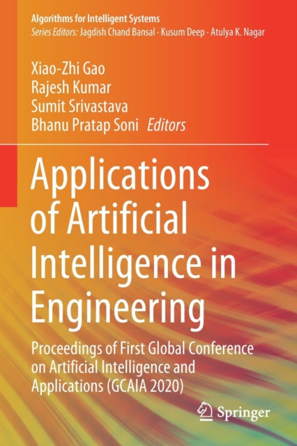 Applications of Artificial Intelligence in Engineering: Proceedings of First Global Conference on Artificial Intelligence and Applications (GCAIA 2020)