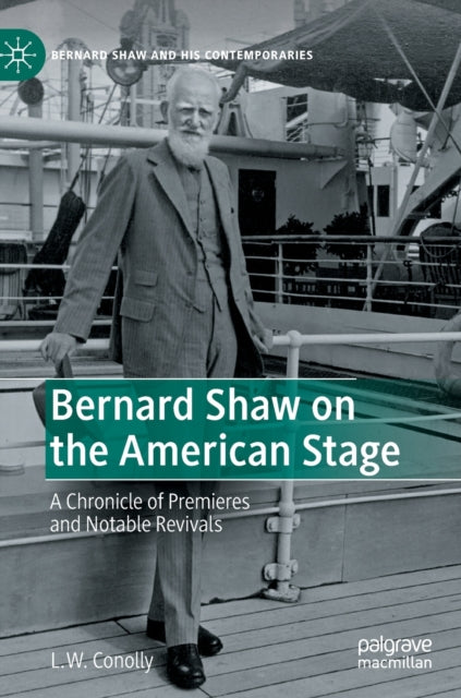 Bernard Shaw on the American Stage: A Chronicle of Premieres and Notable Revivals