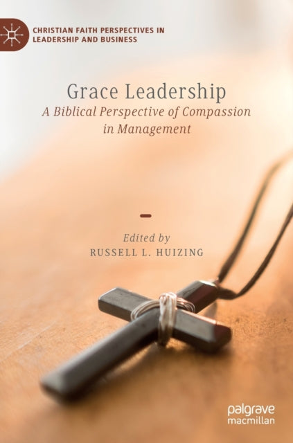 Grace Leadership: A Biblical Perspective of Compassion in Management