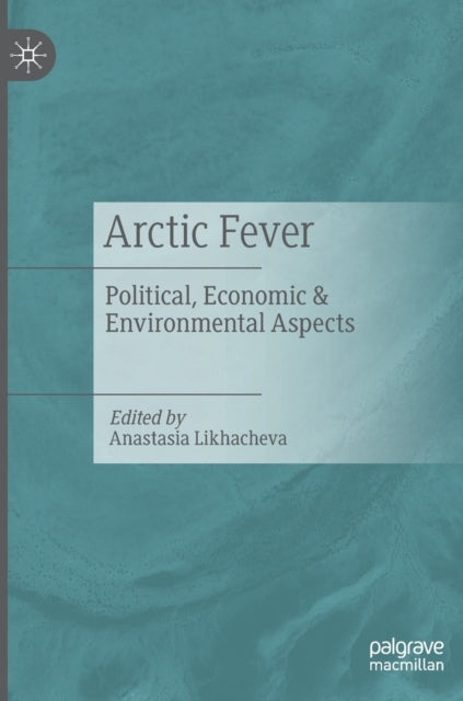 Arctic Fever: Political, Economic & Environmental Aspects