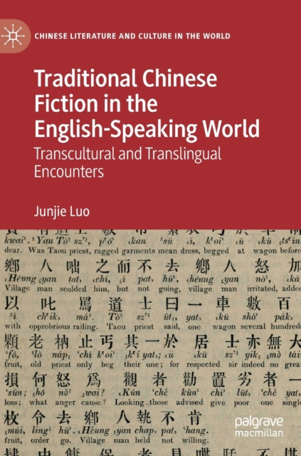 Traditional Chinese Fiction in the English-Speaking World: Transcultural and Translingual Encounters