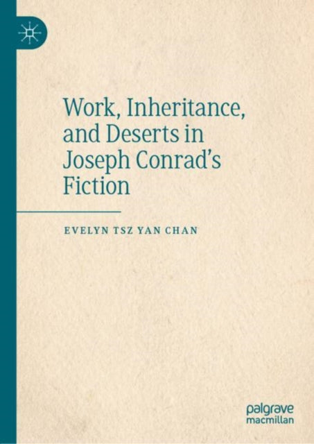 Work, Inheritance, and Deserts in Joseph Conrad's Fiction