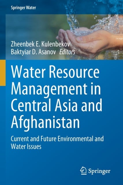 Water Resource Management in Central Asia and Afghanistan: Current and Future Environmental and Water Issues