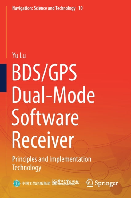 BDS/GPS Dual-Mode Software Receiver: Principles and Implementation Technology